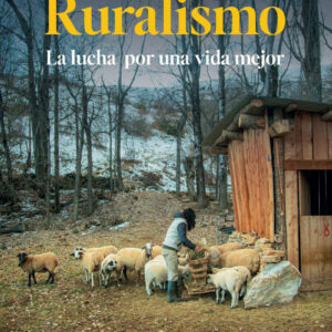 RURALISMO. LA LUCHA POR UNA VIDA MEJOR - VANESA FREIXA