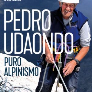 PEDRO UDAONDO, PURO ALPINISMO - ISIDORO RODRÍGUEZ CUBILLAS